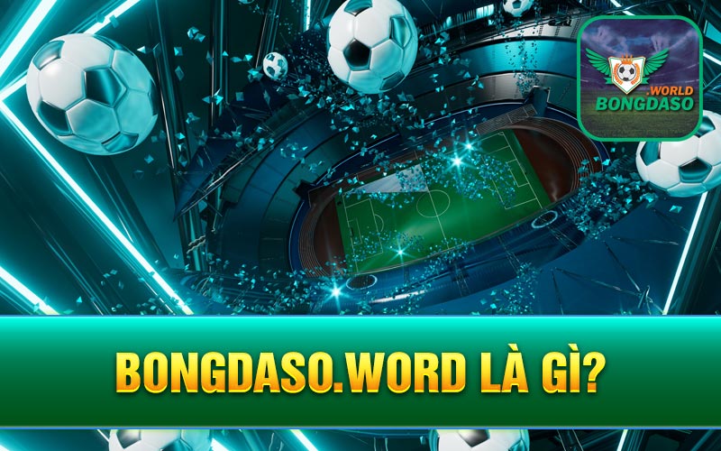 Bongdaso.word là gì?