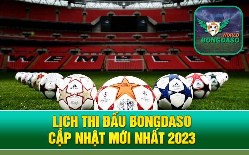 Lịch Thi Đấu Bongdaso – Cập Nhật Mới Nhất 2023