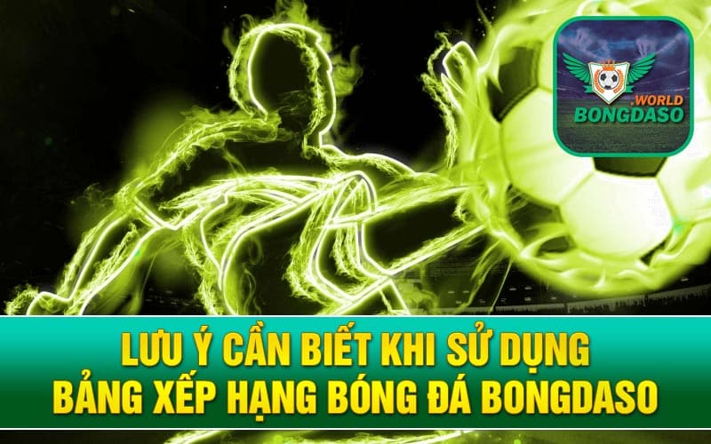 Bảng Xếp Hạng Bóng Đá Bongdaso Cập Nhật Nhanh Mọi Giải Đấu - 14 Lưu ý cần biết khi sử dụng bảng xếp hạng bóng đá Bongdaso